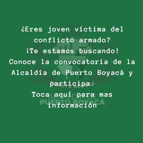 La Alcaldía de Puerto Boyacá convoca a jóvenes víctimas del conflicto armado